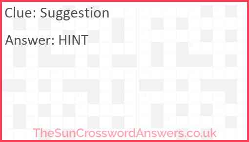 Suggestion crossword clue TheSunCrosswordAnswers co uk