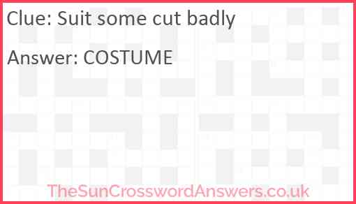 Suit some cut badly Answer