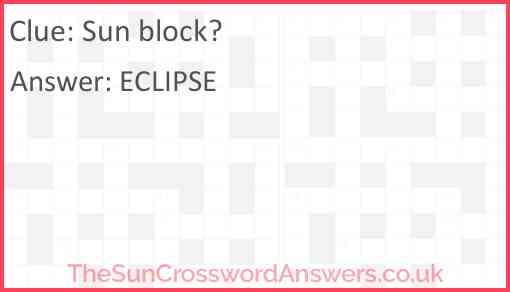 Sun block? Answer