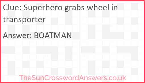 Superhero grabs wheel in transporter Answer