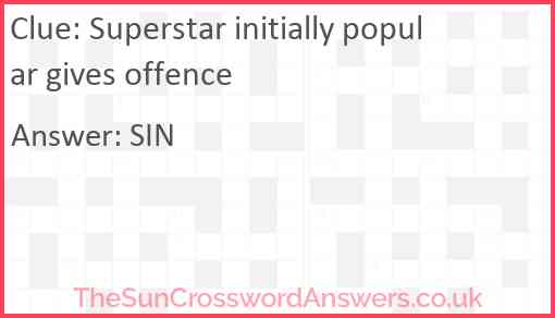 Superstar initially popular gives offence Answer