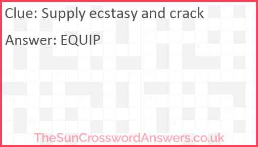 Supply ecstasy and crack Answer