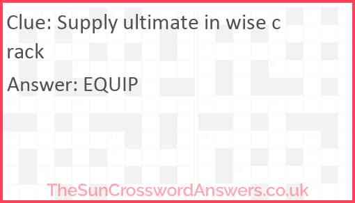 Supply ultimate in wise crack Answer
