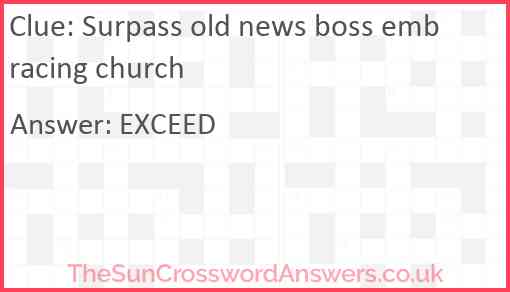 Surpass old news boss embracing church Answer