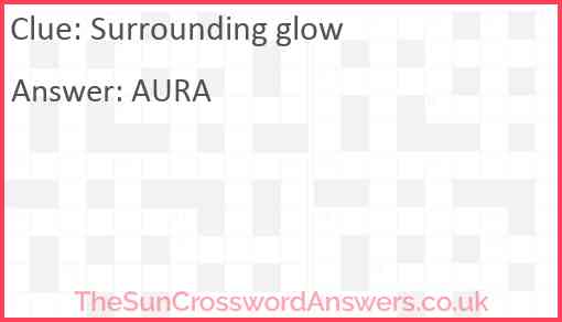 Surrounding glow crossword clue TheSunCrosswordAnswers co uk