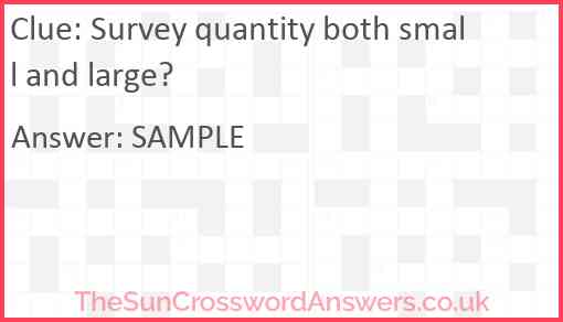 Survey quantity both small and large? Answer