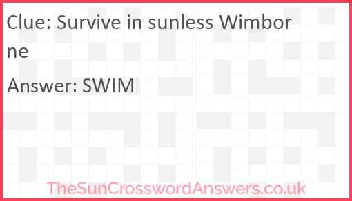 Survive in sunless Wimborne Answer