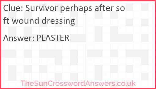 Survivor perhaps after soft wound dressing Answer