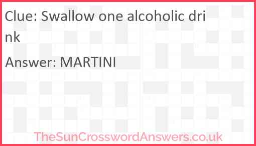 Swallow one alcoholic drink Answer