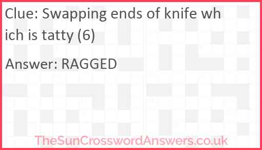 Swapping ends of knife which is tatty (6) Answer