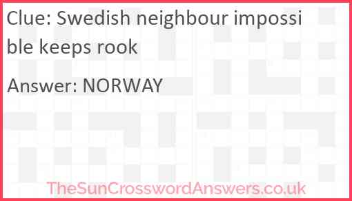 Swedish neighbour impossible keeps rook Answer