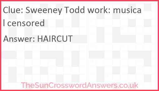 Sweeney Todd work: musical censored Answer