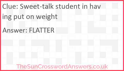Sweet-talk student in having put on weight Answer