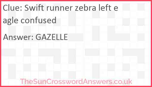 Swift runner zebra left eagle confused Answer
