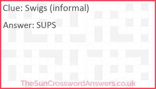 Swigs (informal) Answer