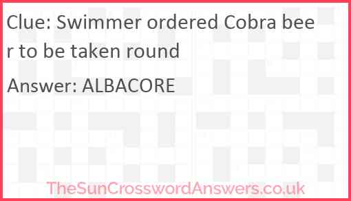 Swimmer ordered Cobra beer to be taken round Answer