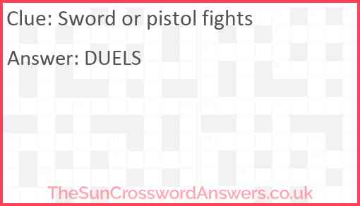 Sword or pistol fights crossword clue TheSunCrosswordAnswers co uk