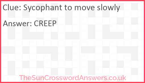 Sycophant to move slowly Answer