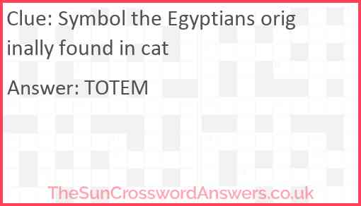 Symbol the Egyptians originally found in cat Answer