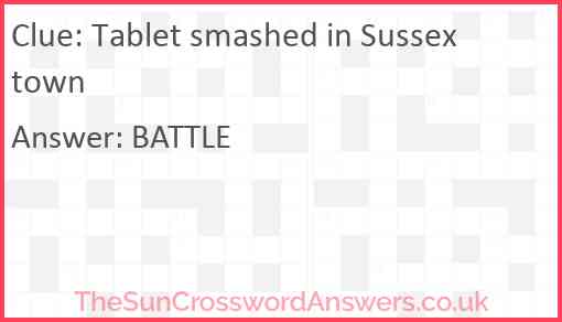 Tablet smashed in Sussex town Answer