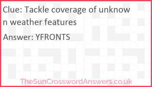 Tackle coverage of unknown weather features Answer