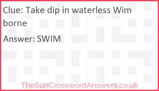 Take dip in waterless Wimborne Answer