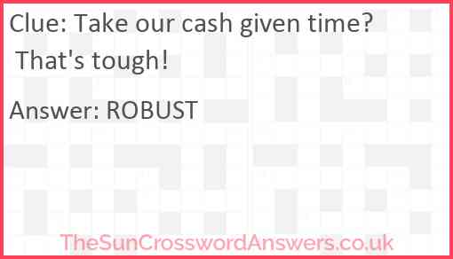 Take our cash given time? That's tough! Answer