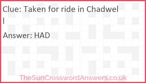 Taken for ride in Chadwell Answer