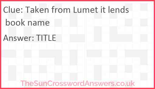 Taken from Lumet it lends book name Answer