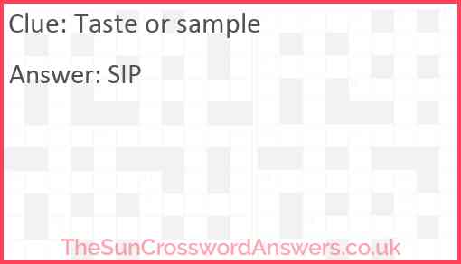 Taste or sample crossword clue TheSunCrosswordAnswers co uk