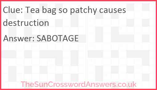 Tea bag so patchy causes destruction Answer