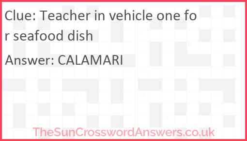 Teacher in vehicle one for seafood dish Answer