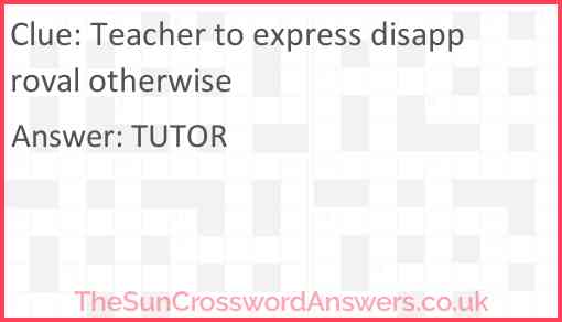 Teacher to express disapproval otherwise Answer