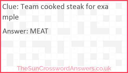 Team cooked steak for example Answer