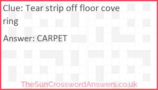 Tear strip off floor covering Answer