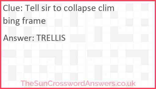 Tell sir to collapse climbing frame Answer