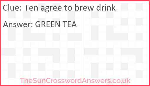 Ten agree to brew drink Answer