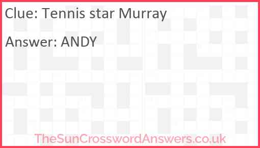 Tennis star Murray crossword clue TheSunCrosswordAnswers co uk