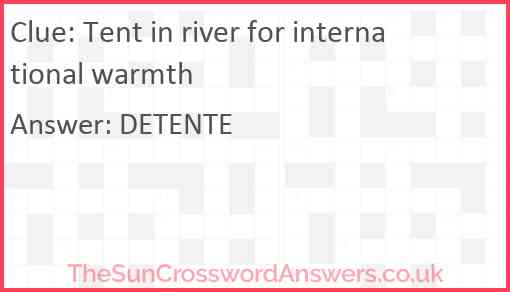 Tent in river for international warmth Answer