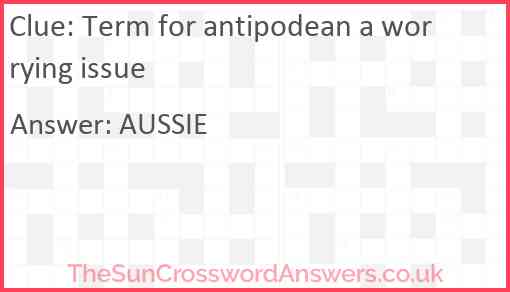 Term for antipodean a worrying issue Answer