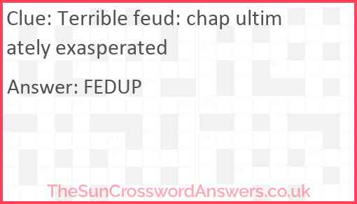 Terrible feud: chap ultimately exasperated Answer