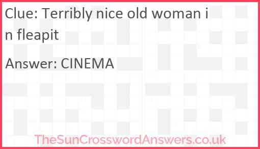 Terribly nice old woman in fleapit Answer