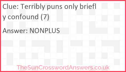 Terribly puns only briefly confound (7) Answer