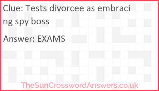 Tests divorcee as embracing spy boss Answer