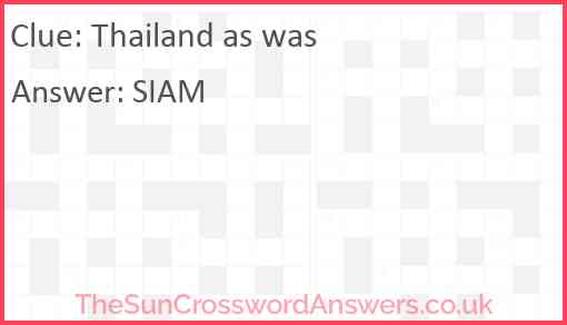 Thailand as was crossword clue TheSunCrosswordAnswers co uk