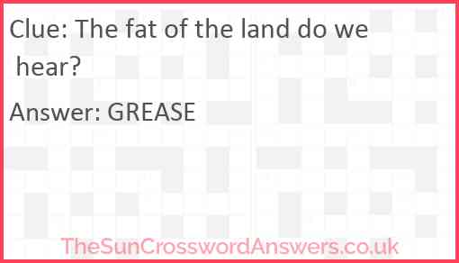 The fat of the land do we hear? Answer