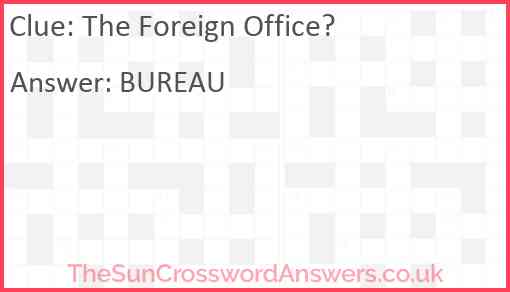 The Foreign Office? Answer