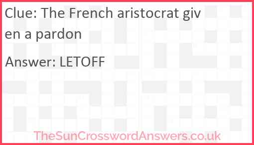The French aristocrat given a pardon crossword clue