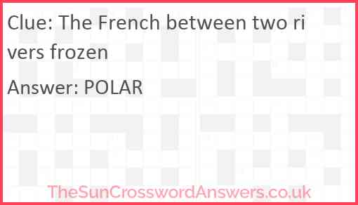 The French between two rivers frozen Answer
