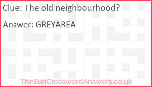 The old neighbourhood? Answer